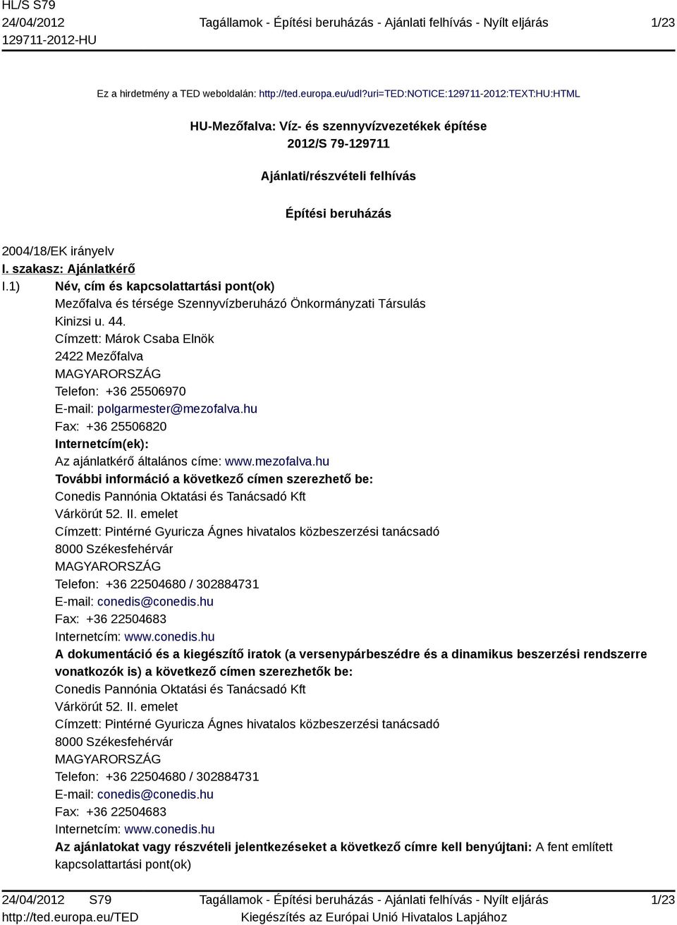 1) Név, cím és kapcsolattartási pont(ok) Mezőfalva és térsége Szennyvízberuházó Önkormányzati Társulás Kinizsi u. 44.