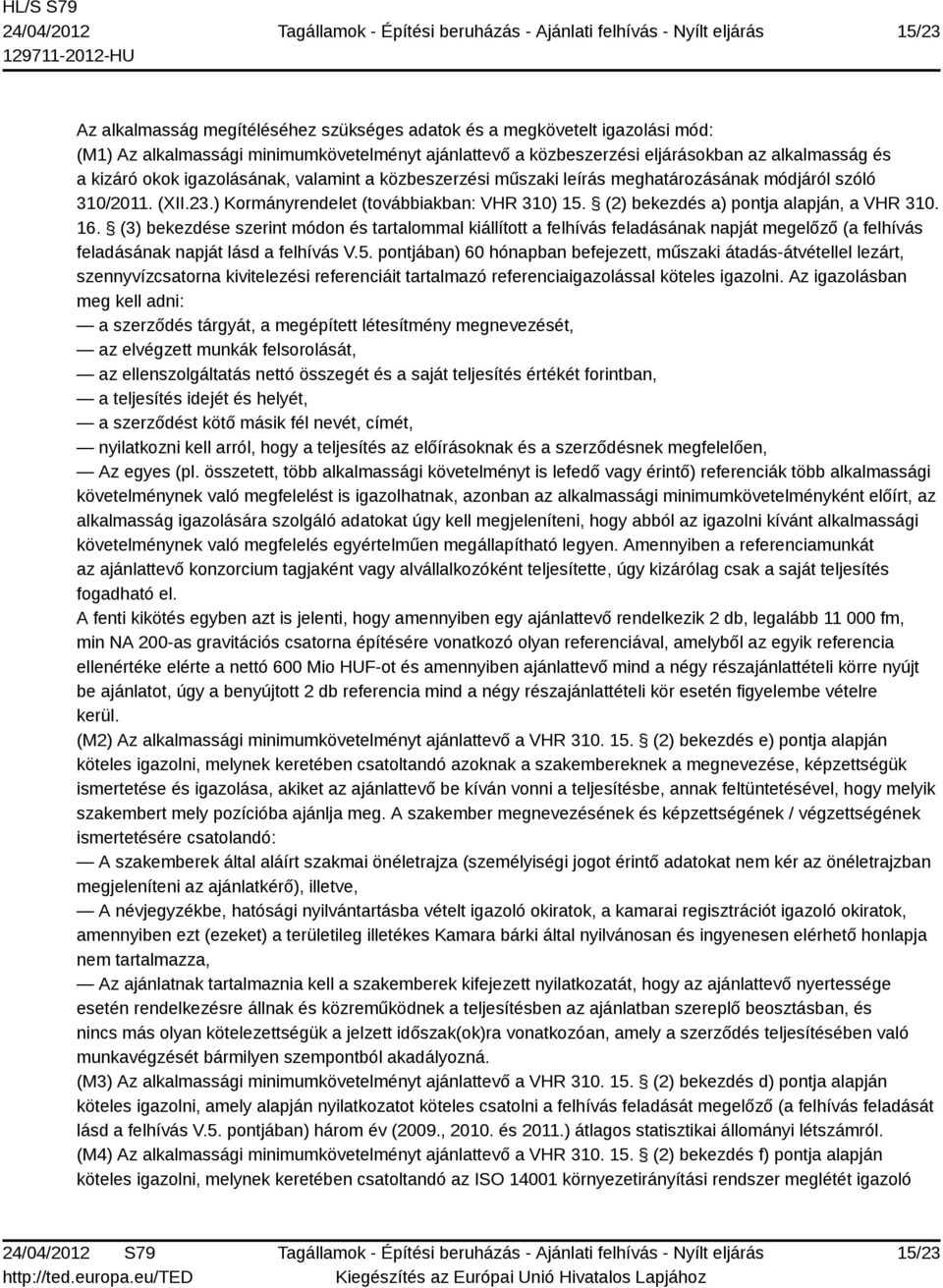 (3) bekezdése szerint módon és tartalommal kiállított a felhívás feladásának napját megelőző (a felhívás feladásának napját lásd a felhívás V.5.