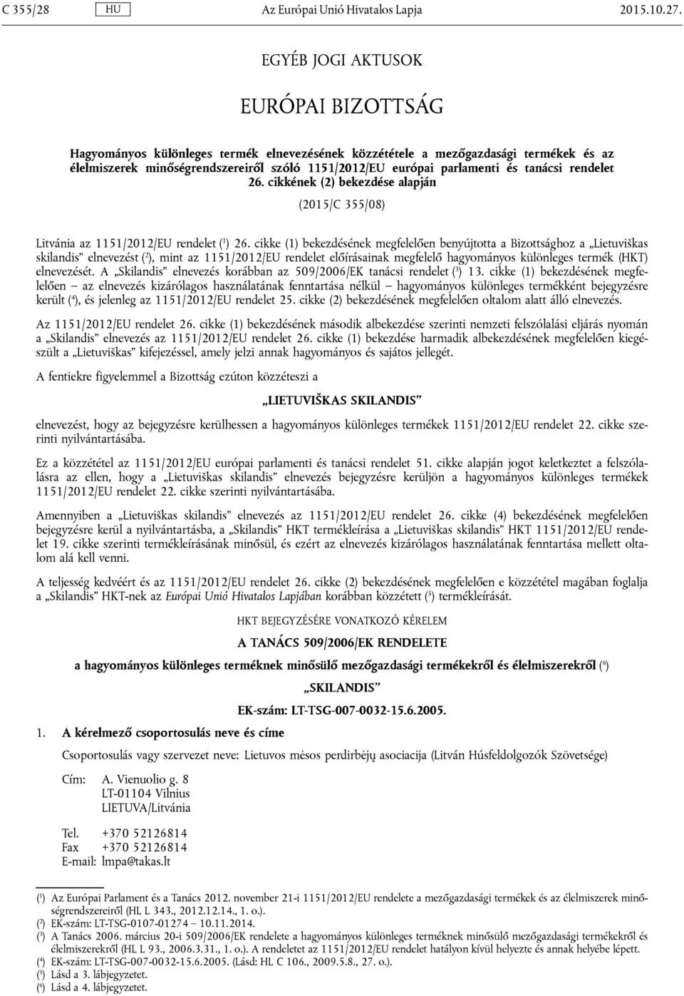 tanácsi rendelet 26. cikkének (2) bekezdése alapján (2015/C 355/08) Litvánia az 1151/2012/EU rendelet ( 1 ) 26.