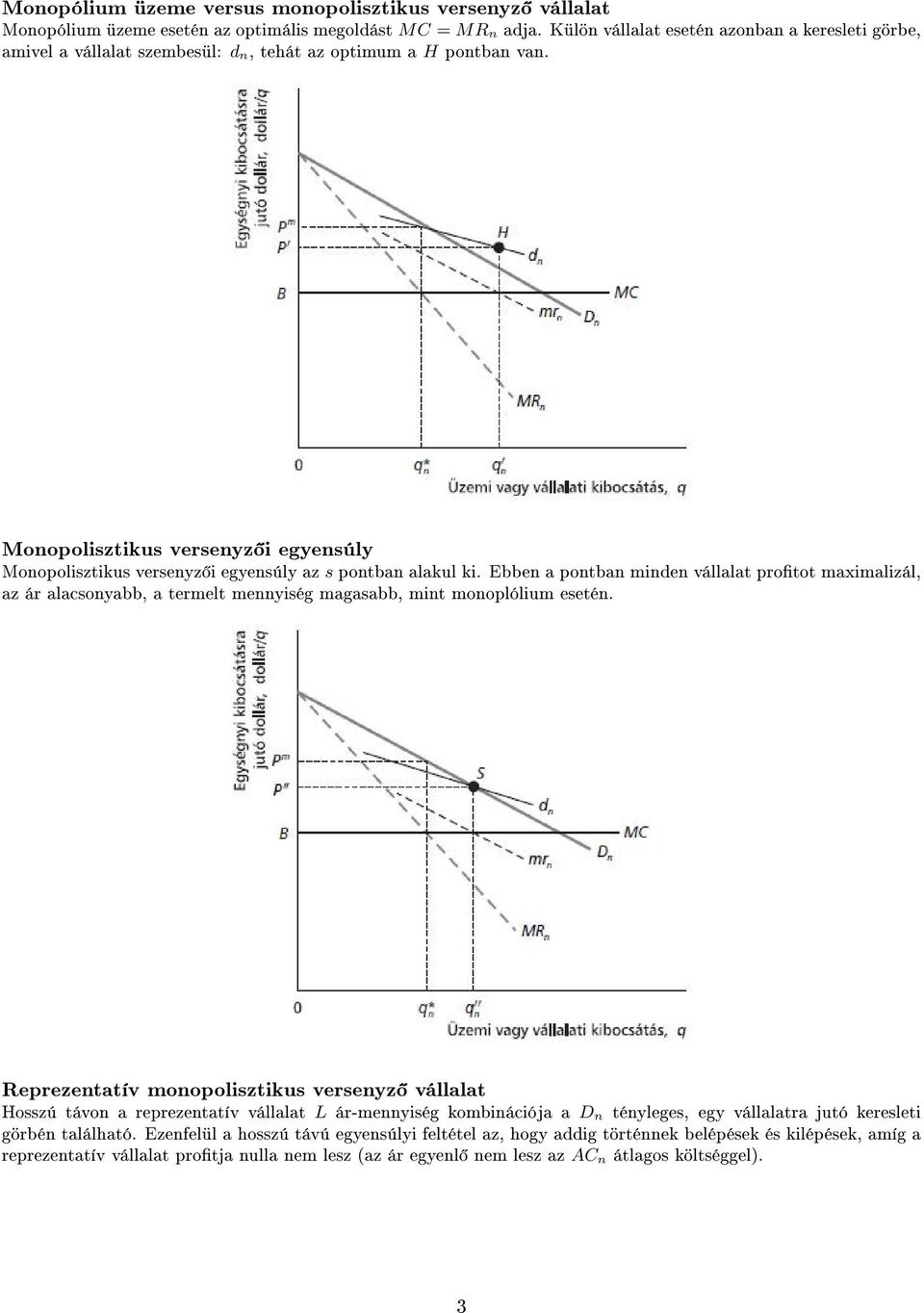 Monopolisztikus versenyz i egyensúly Monopolisztikus versenyz i egyensúly az s pontban alakul ki.