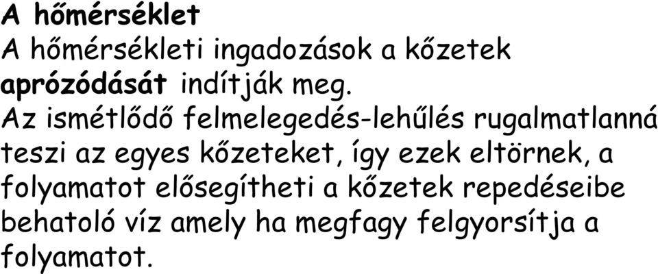 Az ismétlődő felmelegedés-lehűlés rugalmatlanná teszi az egyes