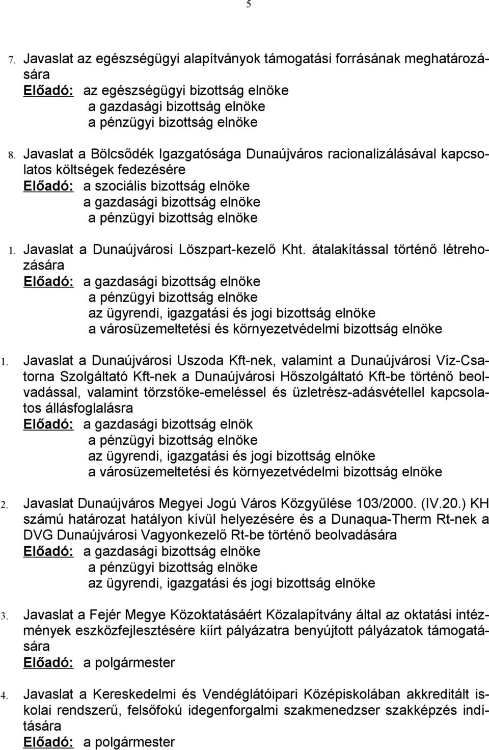 Javaslat a Dunaújvárosi Löszpart-kezelő Kht.