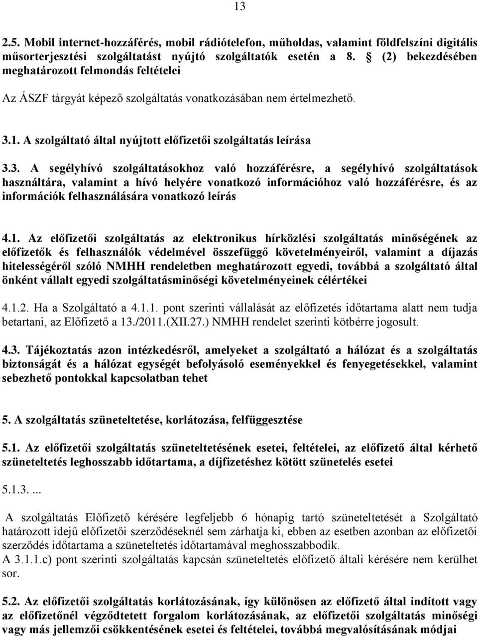 1. A szolgáltató által nyújtott előfizetői szolgáltatás leírása 3.