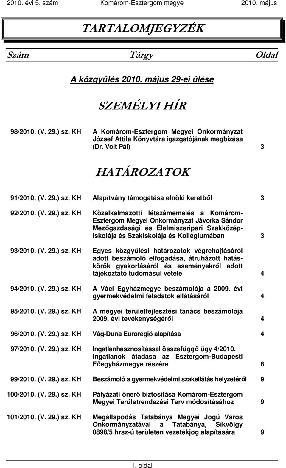 KH Alapítvány támogatása elnöki keretbıl 3 92/2010. (V. 29.) sz.