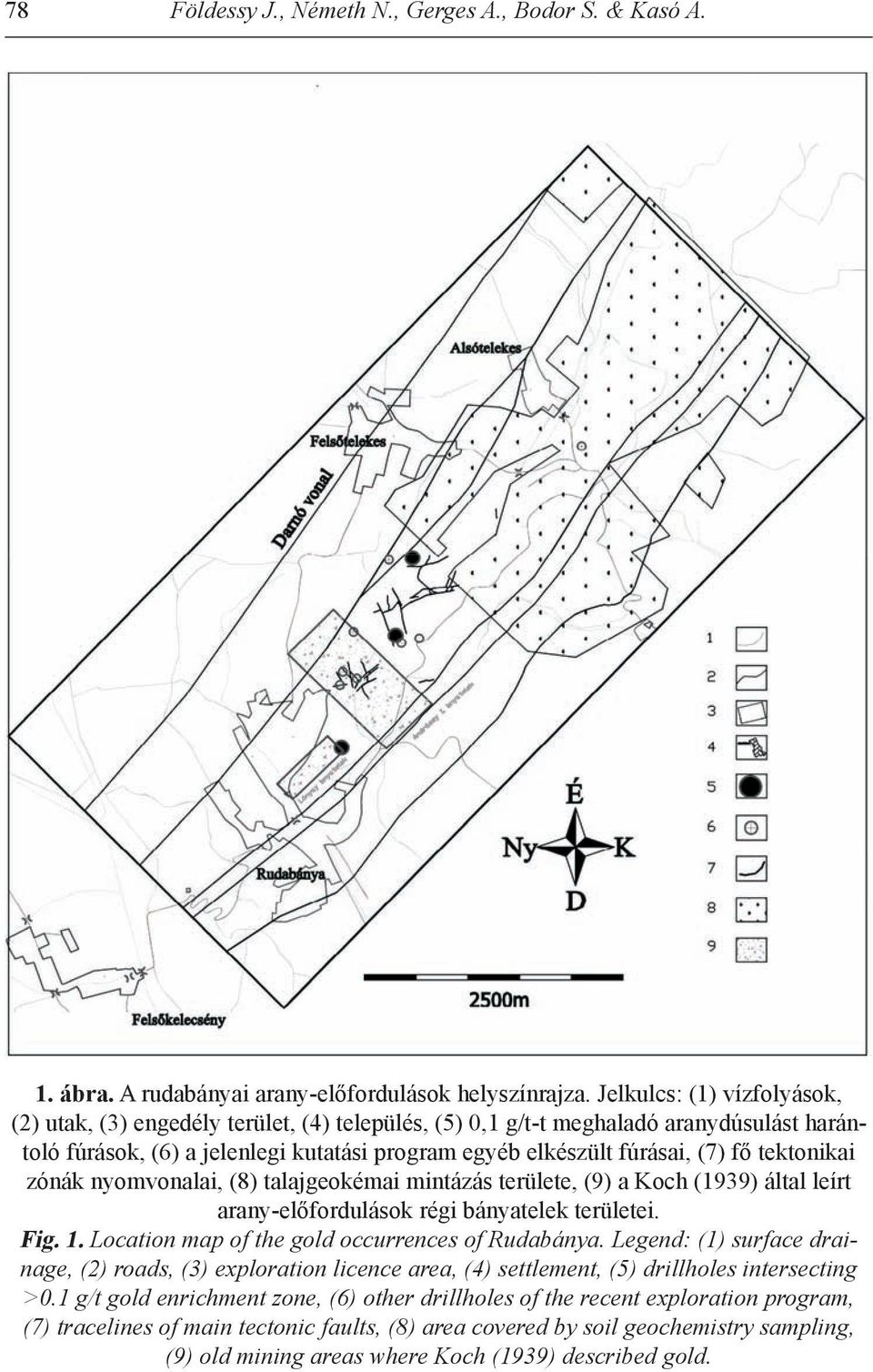 tektonikai zónák nyomvonalai, (8) talajgeokémai mintázás területe, (9) a Koch (1939) által leírt arany-előfordulások régi bányatelek területei. Fig. 1.