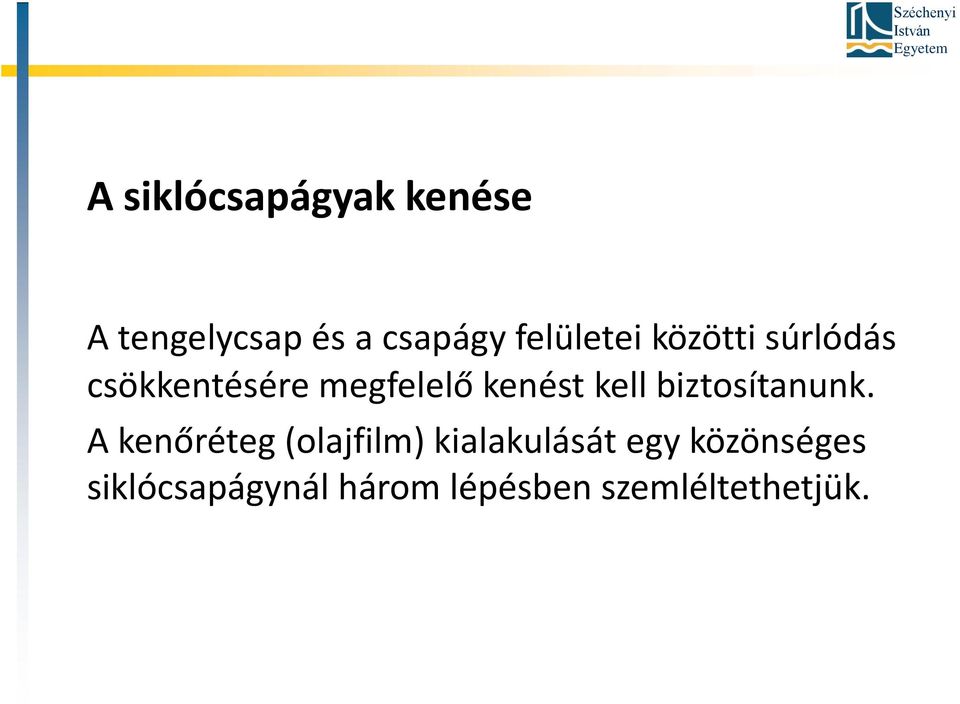 kenést kell biztosítanunk.