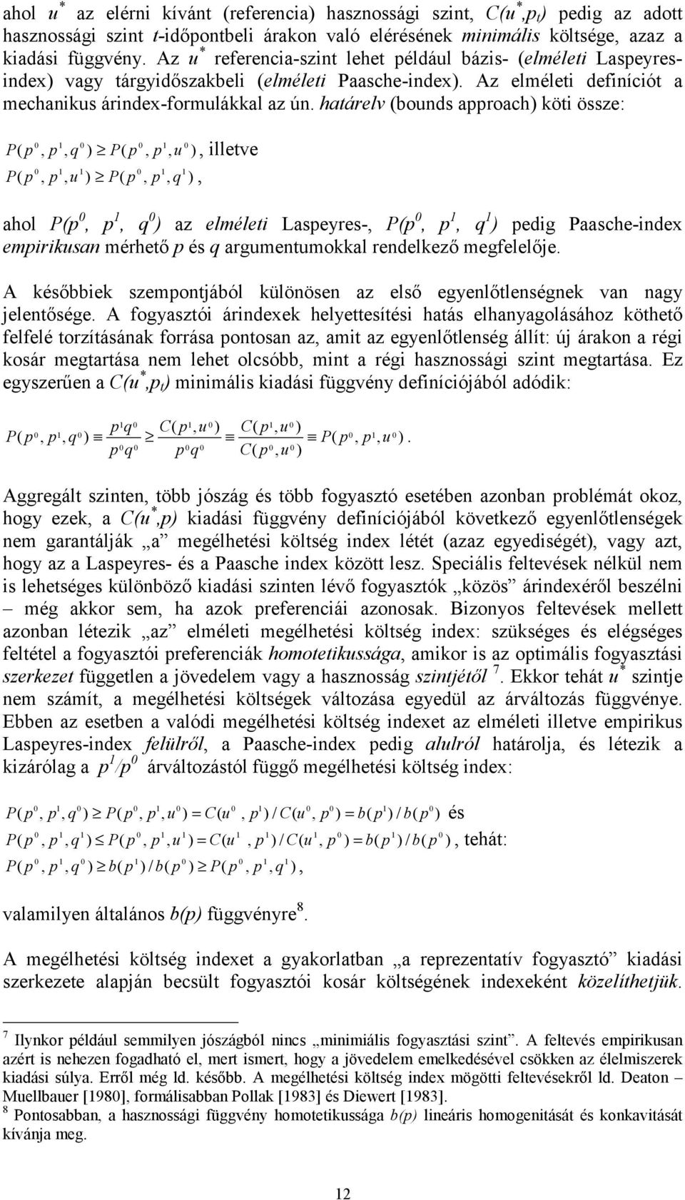 haárelv bounds aroach kö össze:,,,, u P q P, lleve,,,, q P u P, ahol P,, q az elméle Laseyres-, P,, q edg Paasche-ndex emrkusan mérheő és q argumenumokkal rendelkező megfelelője.