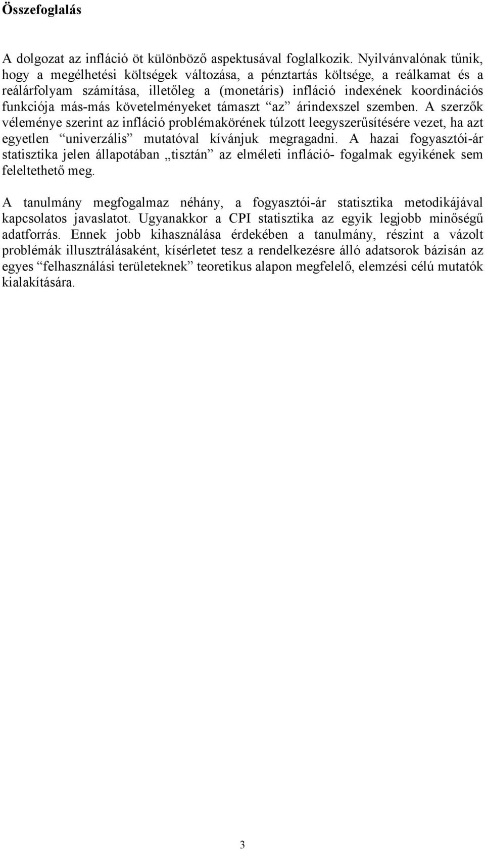 árndexszel szemben. A szerzők véleménye szern az nflácó roblémakörének úlzo leegyszerűsíésére veze, ha az egyelen unverzáls muaóval kívánjuk megragadn.