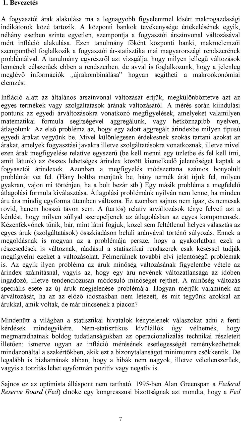 Ezen anulmány főkén közon bank, makroelemző szemonból foglalkozk a fogyaszó ár-saszka ma magyarország rendszerének roblémával.