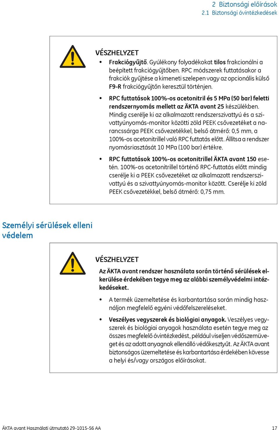 RPC futtatások 100%-os acetonitril és 5 MPa (50 bar) feletti rendszernyomás mellett az ÄKTA avant 25 készülékben.