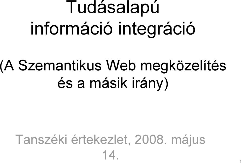 megközelítés és a másik irány)
