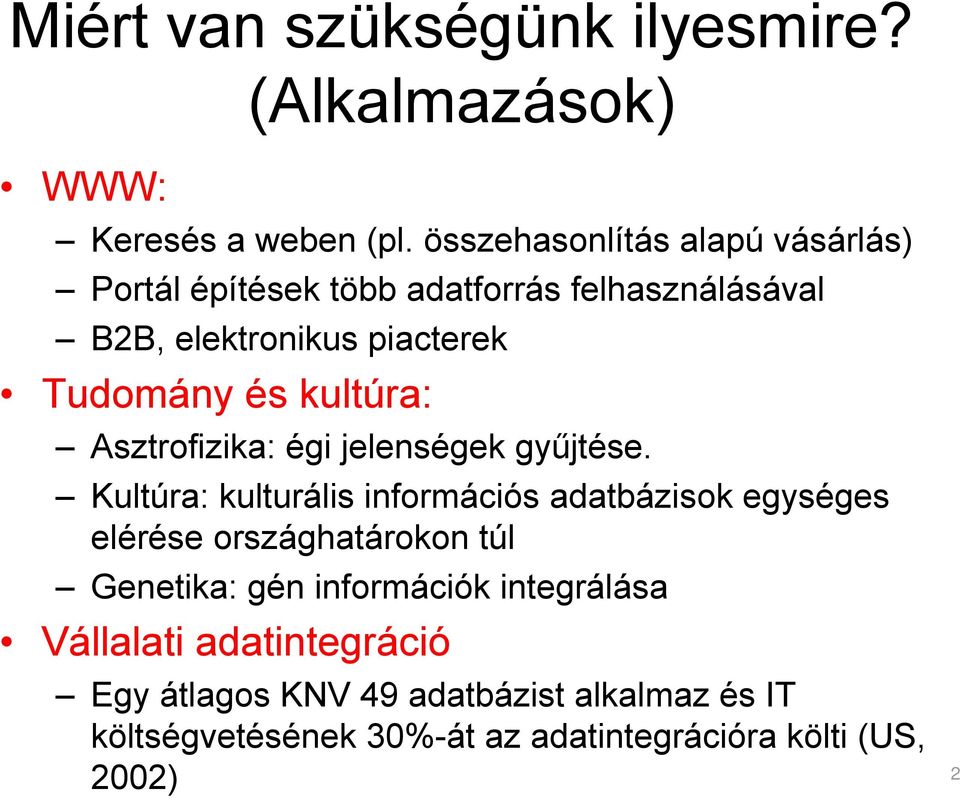 kultúra: Asztrofizika: égi jelenségek gyűjtése.