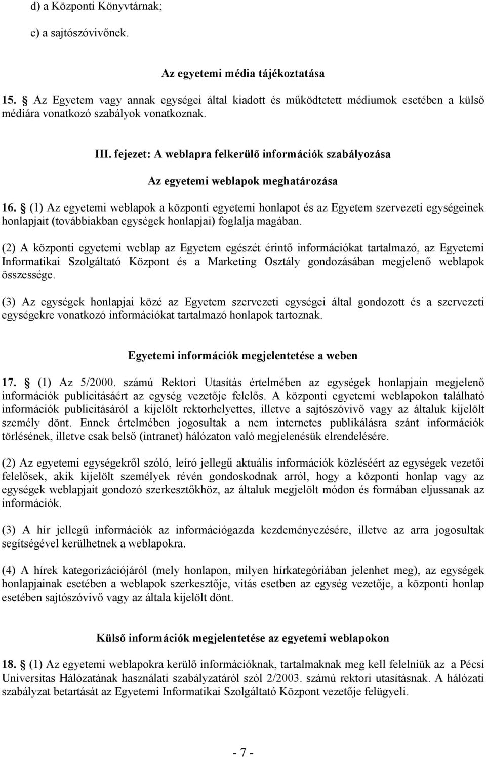 fejezet: A weblapra felkerülı információk szabályozása Az egyetemi weblapok meghatározása 16.