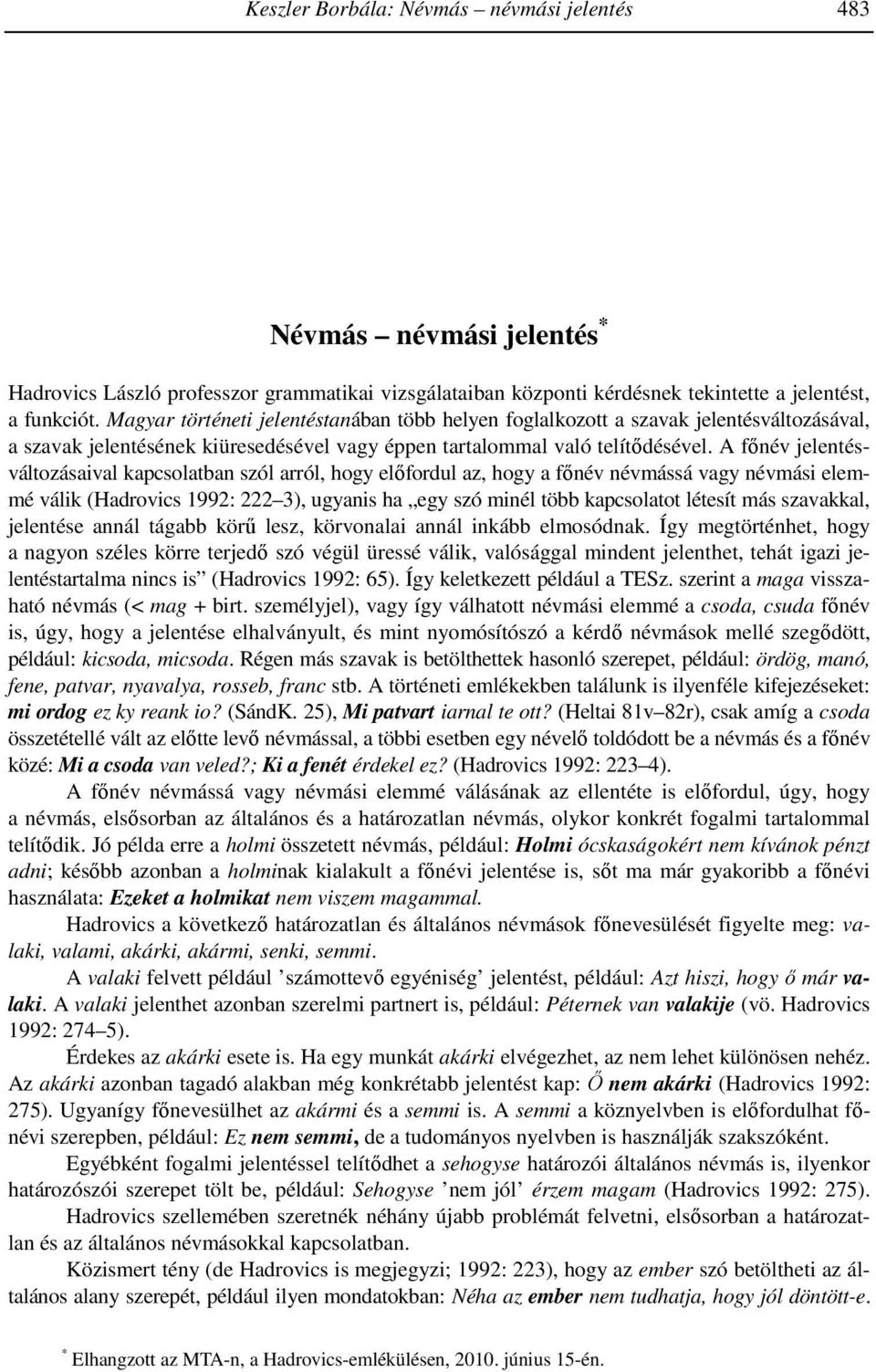 Keywords: attributive clause, person marker, nominal element, verbal element, adjectival compound, syntactic structure, modified noun, intransitive verb, antecedent Névmás névmási jelentés *