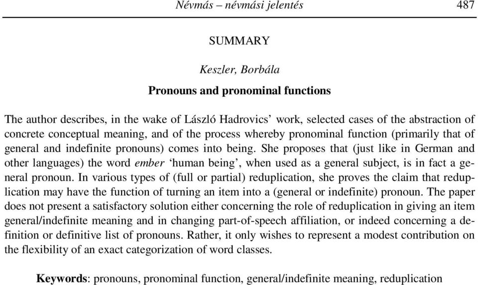 She proposes that (just like in German and other languages) the word ember human being, when used as a general subject, is in fact a general pronoun.