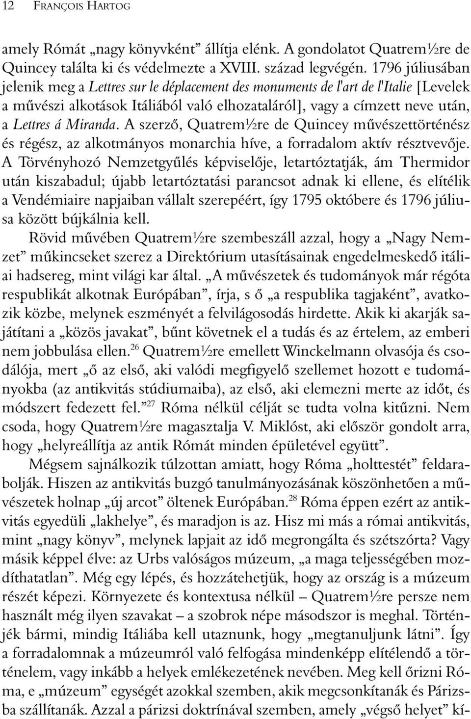 A szerzõ, Quatrem½re de Quincey mûvészettörténész és régész, az alkotmányos monarchia híve, a forradalom aktív résztvevõje.