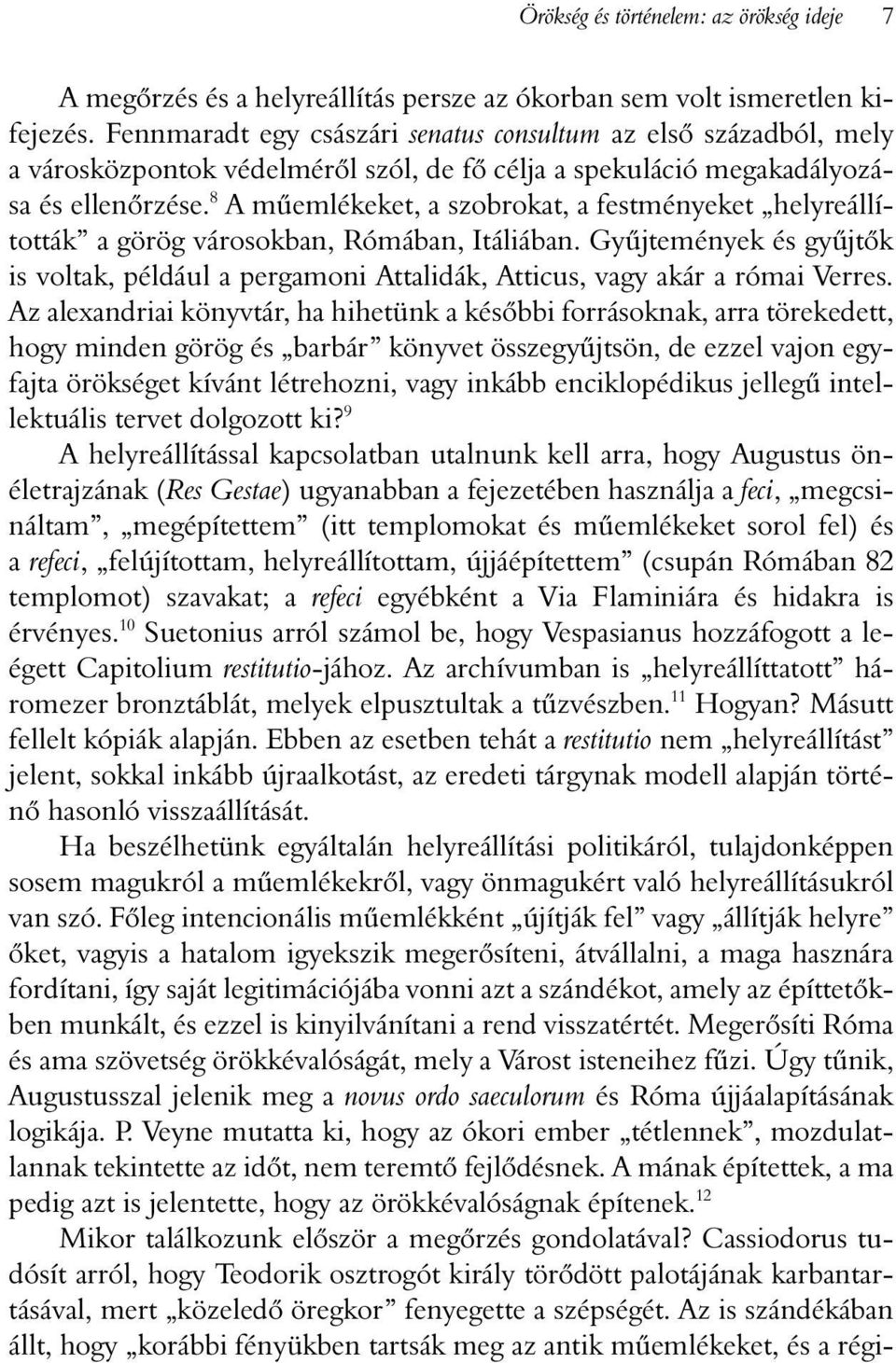 8 A mûemlékeket, a szobrokat, a festményeket helyreállították a görög városokban, Rómában, Itáliában.