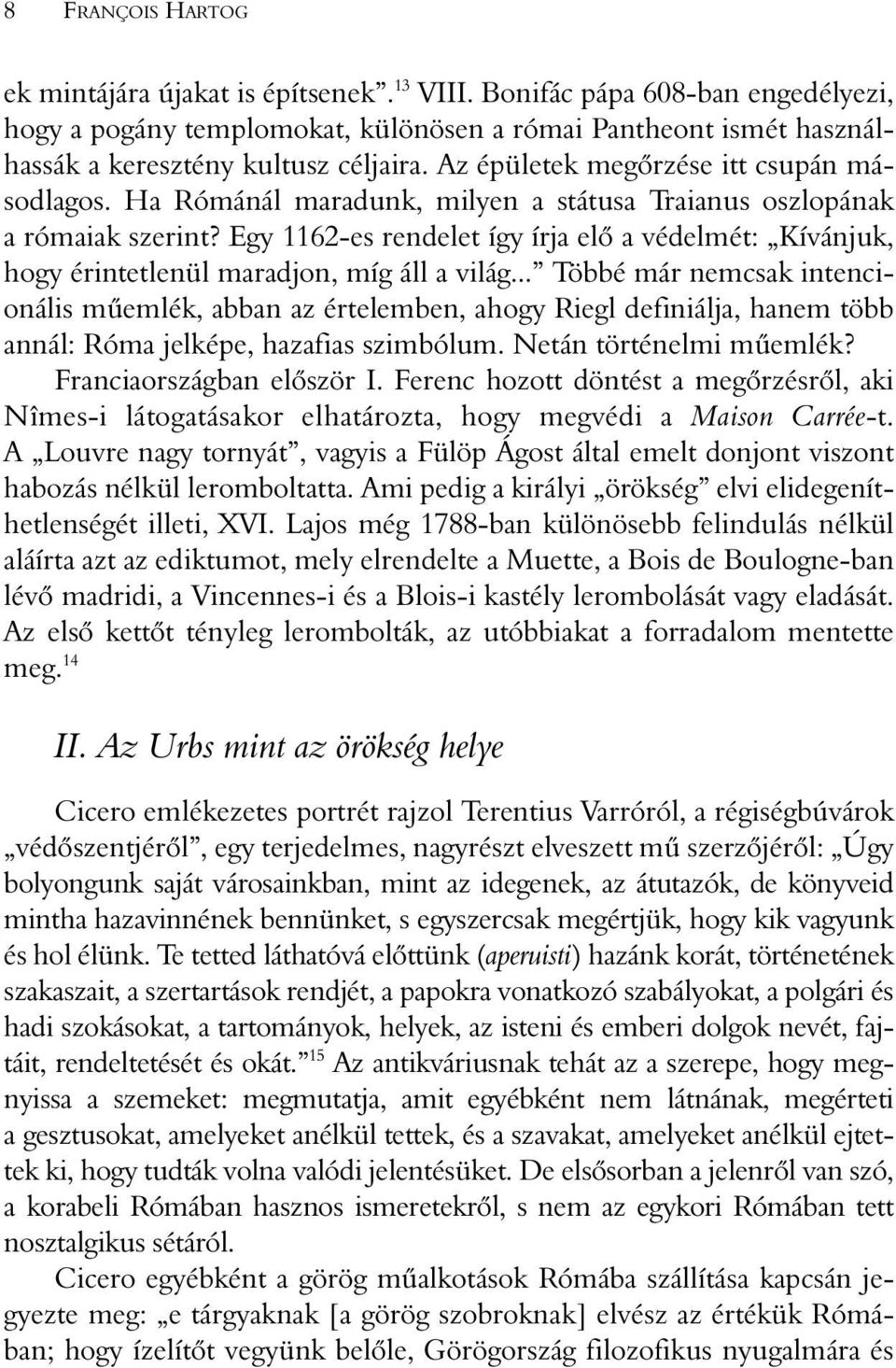 Egy 1162-es rendelet így írja elõ a védelmét: Kívánjuk, hogy érintetlenül maradjon, míg áll a világ.