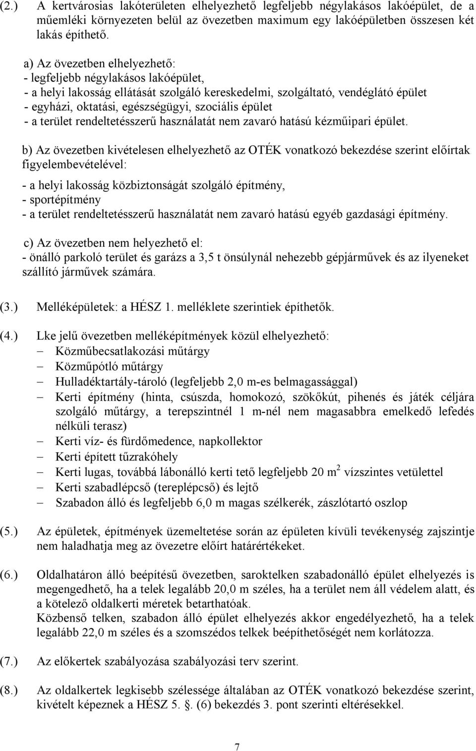 épület - a terület rendeltetésszerű használatát nem zavaró hatású kézműipari épület.