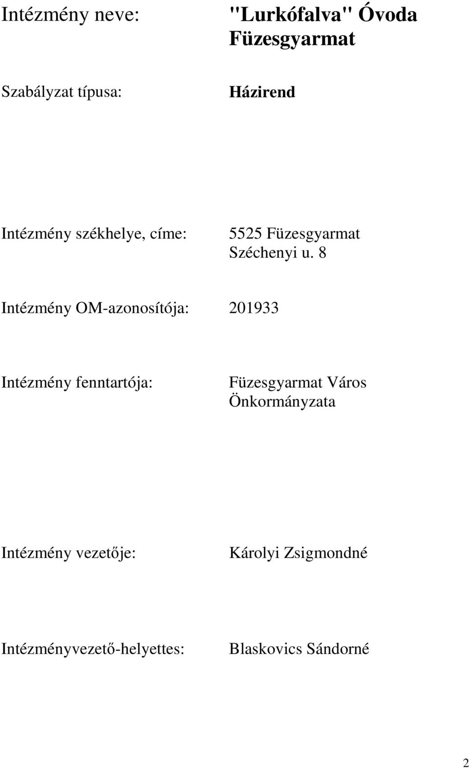 8 Intézmény OM-azonosítója: 201933 Intézmény fenntartója: Füzesgyarmat Város