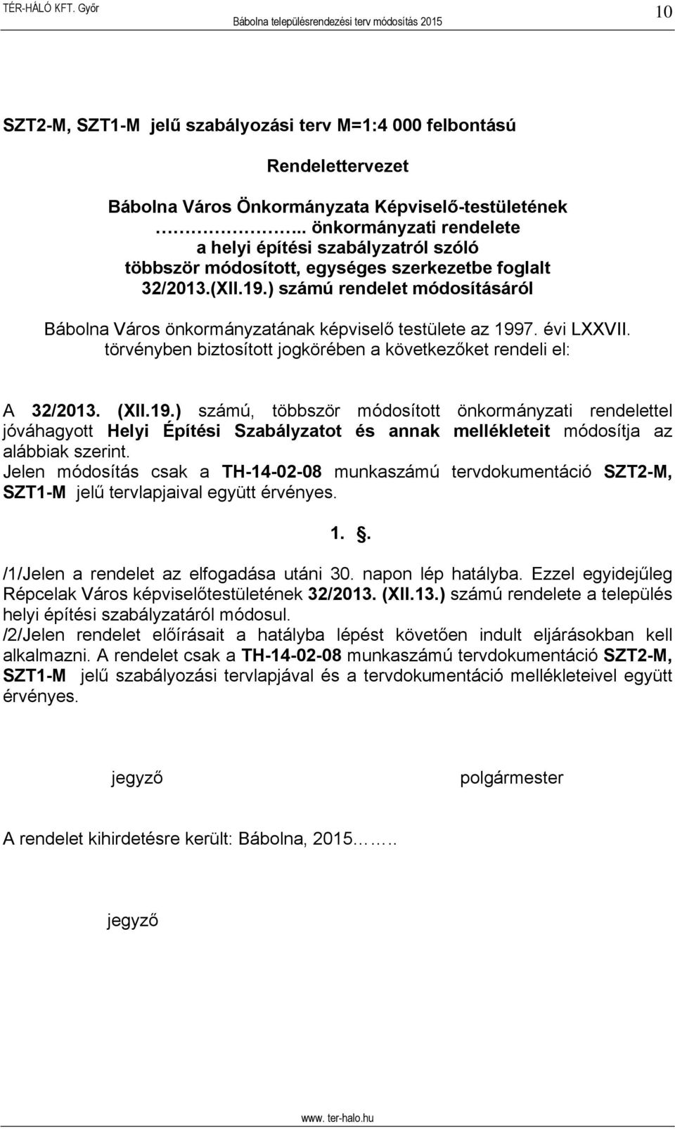 ) számú rendelet módosításáról Bábolna Város önkormányzatának képviselő testülete az 199