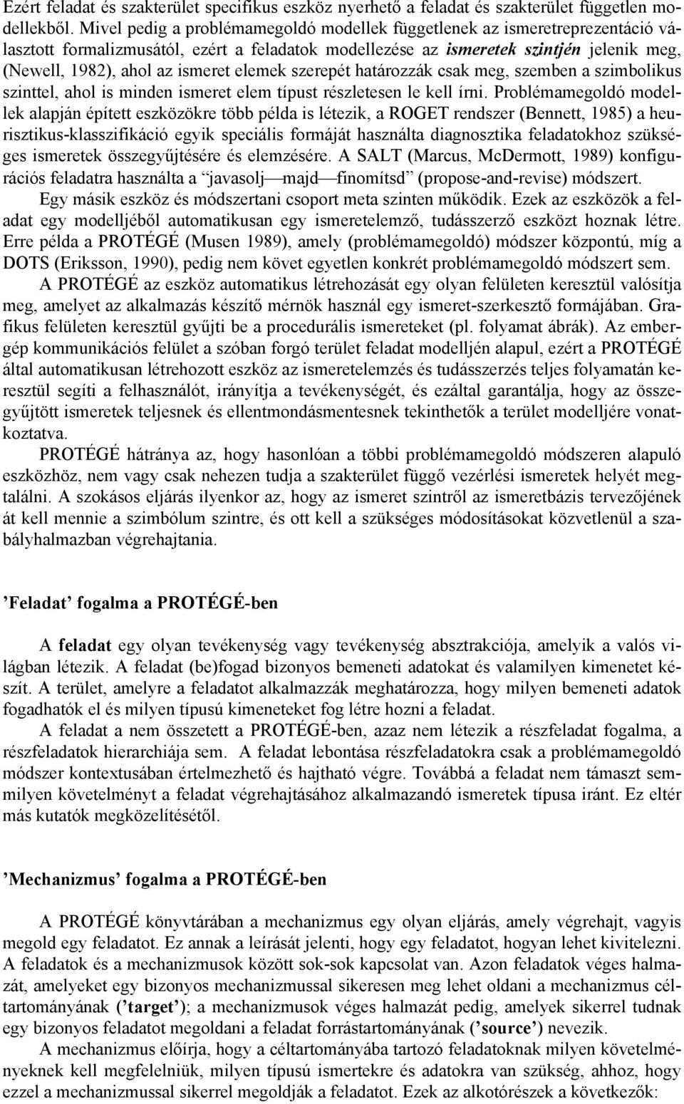 elemek szerepét határozzák csak meg, szemben a szimbolikus szinttel, ahol is minden ismeret elem típust részletesen le kell írni.
