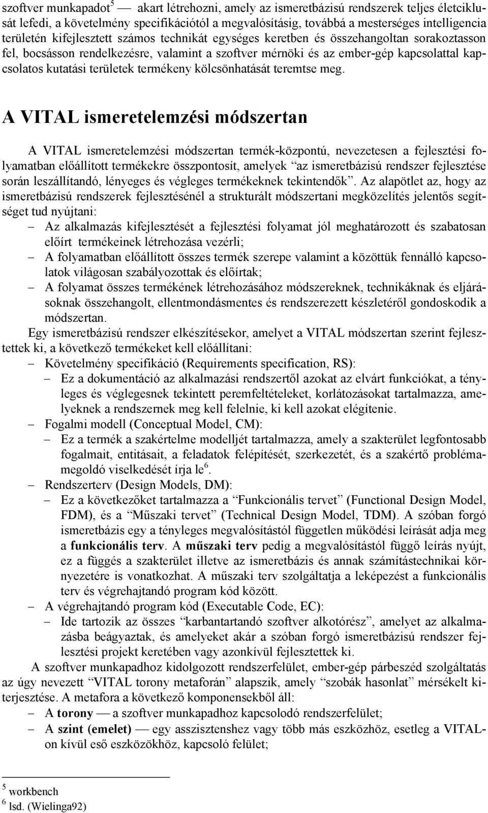 termékeny kölcsönhatását teremtse meg.