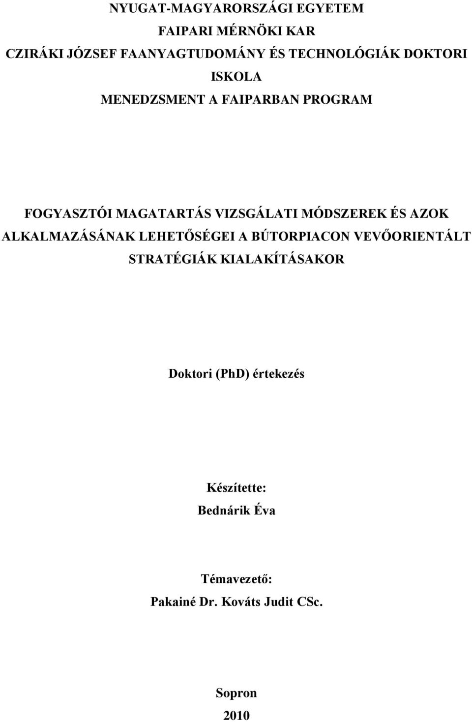 MÓDSZEREK ÉS AZOK ALKALMAZÁSÁNAK LEHETŐSÉGEI A BÚTORPIACON VEVŐORIENTÁLT STRATÉGIÁK