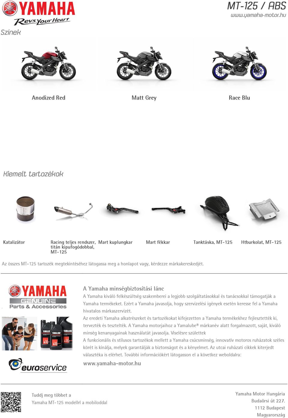 A Yamaha minségbiztosítási lánc A Yamaha kiváló felkészültség szakemberei a legjobb szolgáltatásokkal és tanácsokkal támogatják a Yamaha termékeket.