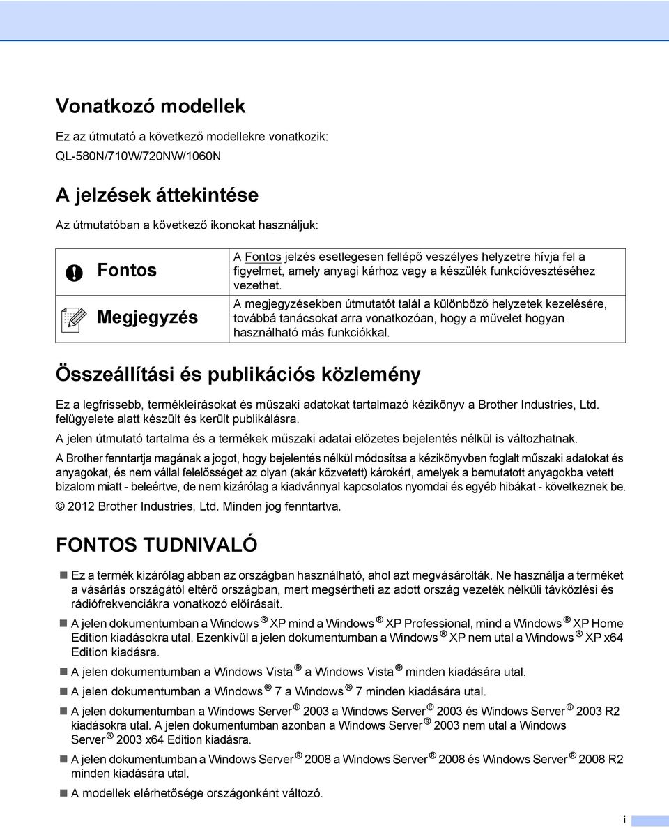 A megjegyzésekben útmutatót talál a különböző helyzetek kezelésére, továbbá tanácsokat arra vonatkozóan, hogy a művelet hogyan használható más funkciókkal.