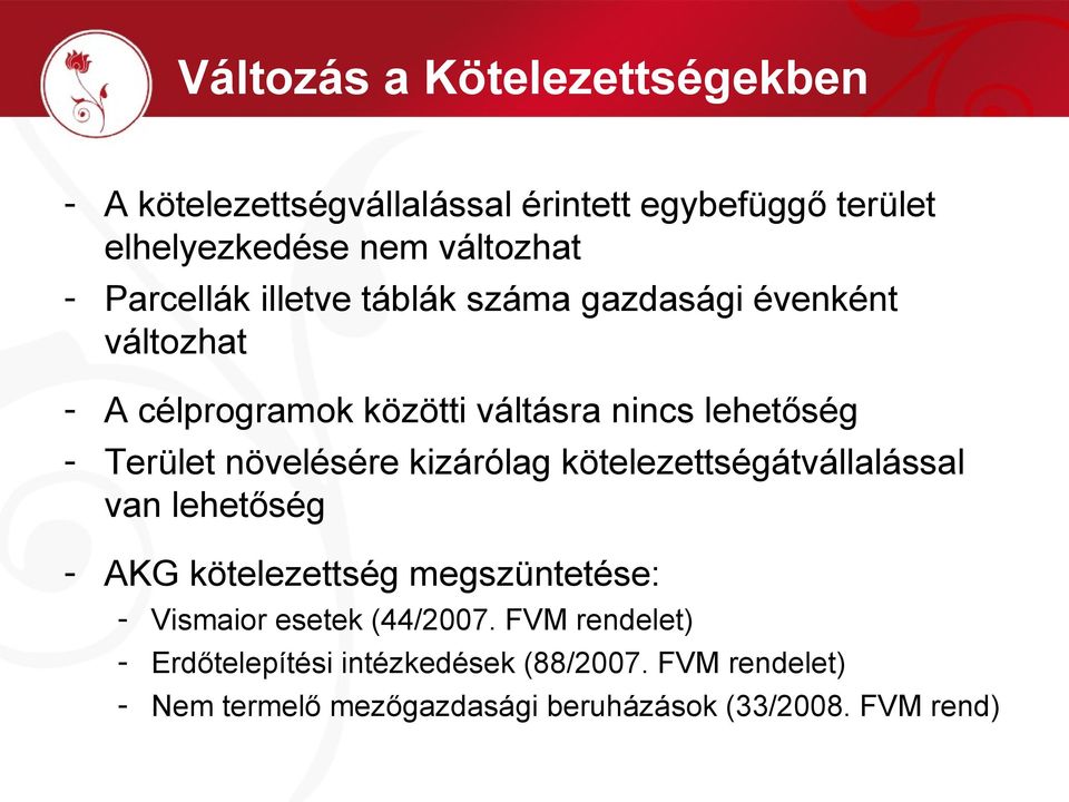 növelésére kizárólag kötelezettségátvállalással van lehetőség - AKG kötelezettség megszüntetése: - Vismaior esetek