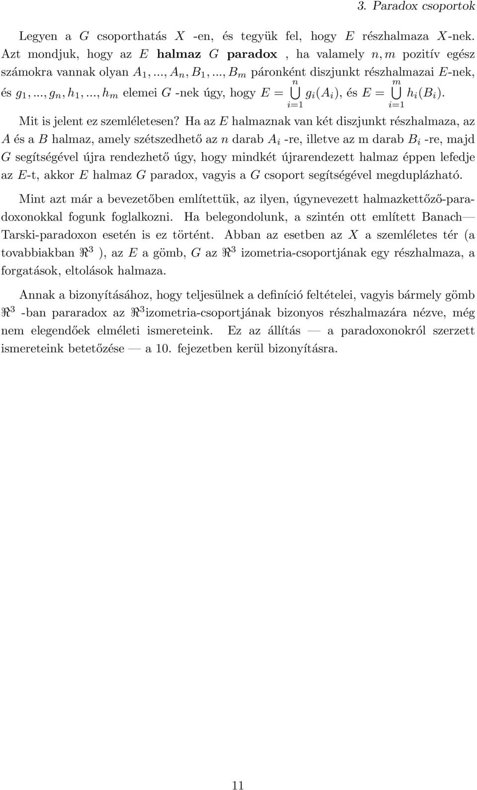 Ha az E halmaznak van két diszjunkt részhalmaza, az A és a B halmaz, amely szétszedhető az n darab A i -re, illetve az m darab B i -re, majd G segítségével újra rendezhető úgy, hogy mindkét