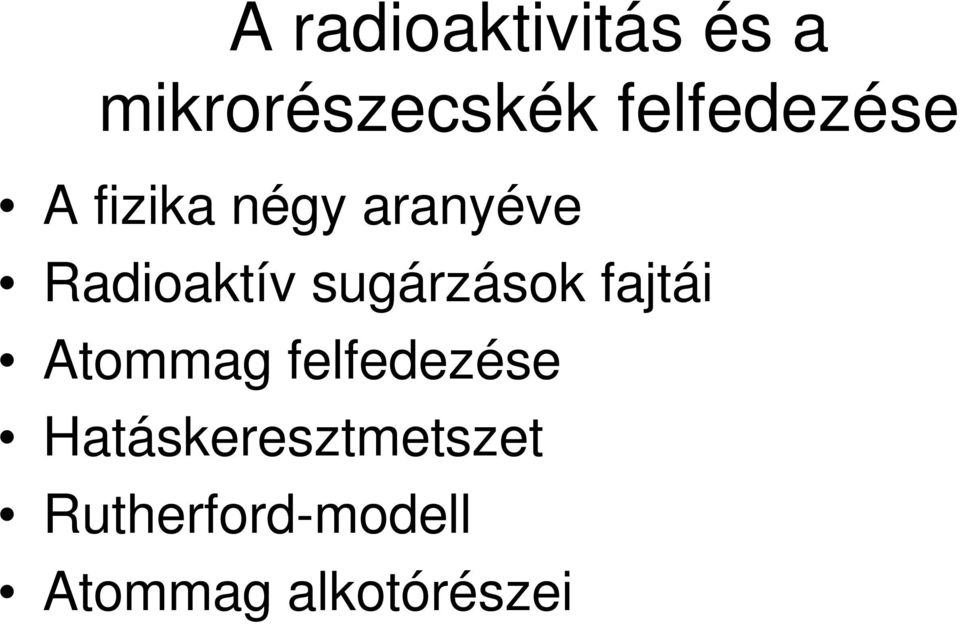 Radioaktív sugárzások fajtái Atommag