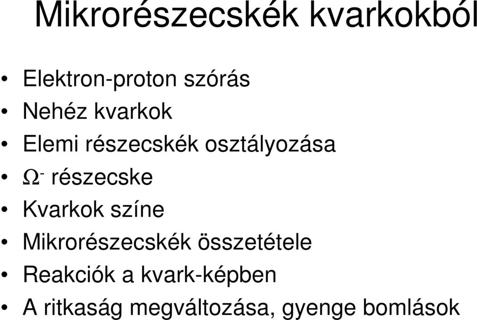 részecske Kvarkok színe Mikrorészecskék összetétele