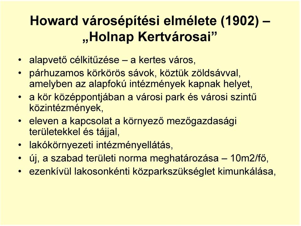 városi szintű közintézmények, eleven a kapcsolat a környező mezőgazdasági területekkel és tájjal, lakókörnyezeti