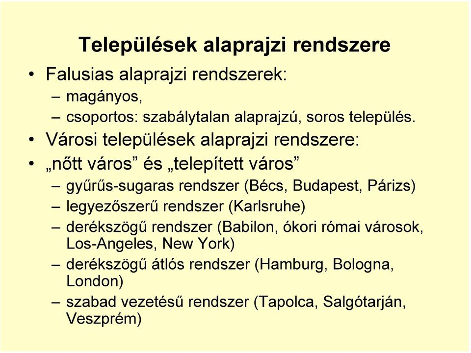 Városi települések alaprajzi rendszere: nőtt város és telepített város gyűrűs-sugaras rendszer (Bécs, Budapest,