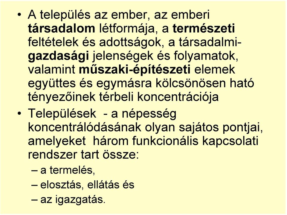 kölcsönösen ható tényezőinek térbeli koncentrációja Települések - a népesség koncentrálódásának olyan