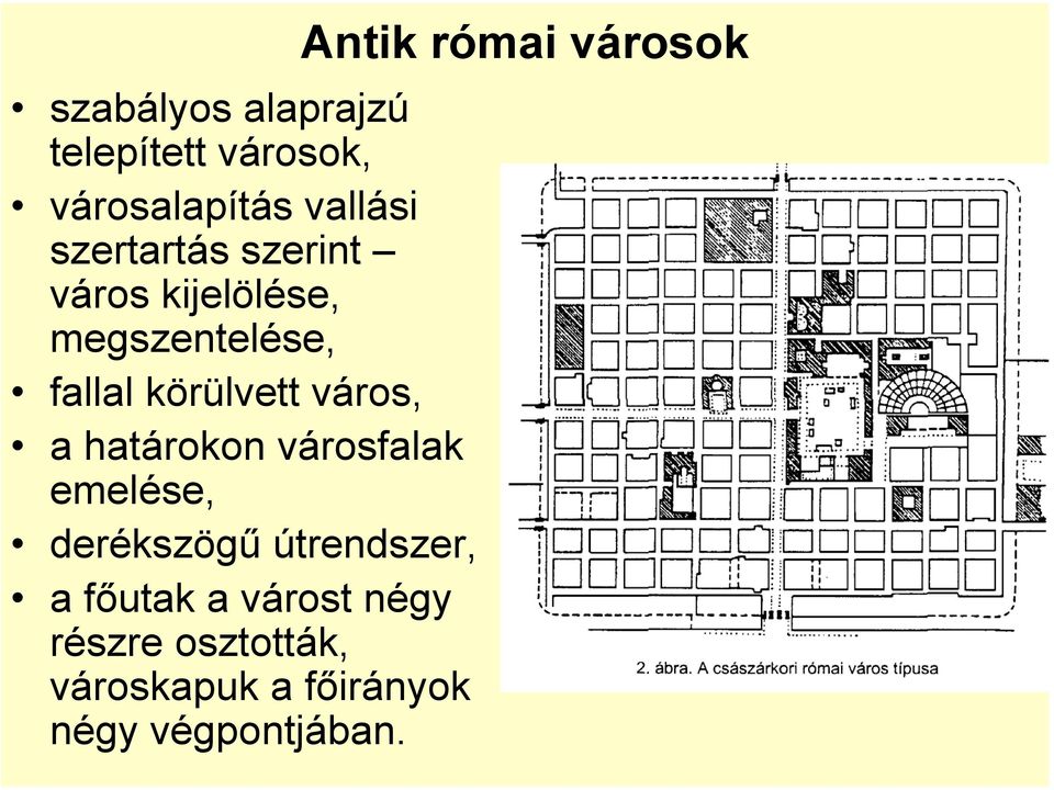 határokon városfalak emelése, derékszögű útrendszer, a főutak a várost