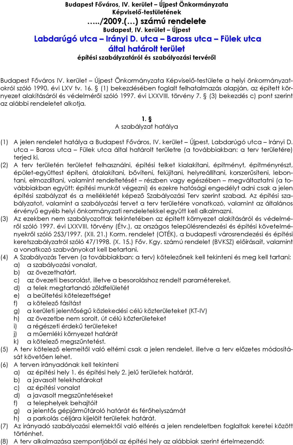 kerület Újpest Önkormányzata Képviselı-testülete a helyi önkormányzatokról szóló 1990. évi LXV tv. 16.