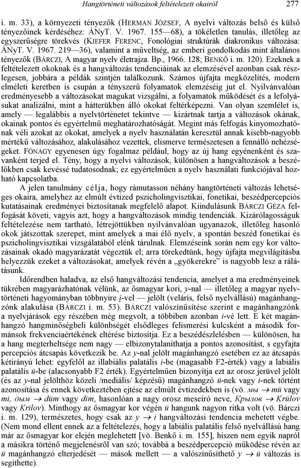 219 36), valamint a moveltség, az emberi gondolkodás mint általános tényezk (BÁRCZI, A magyar nyelv életrajza. Bp., 1966. 128; BENKI i. m. 120).