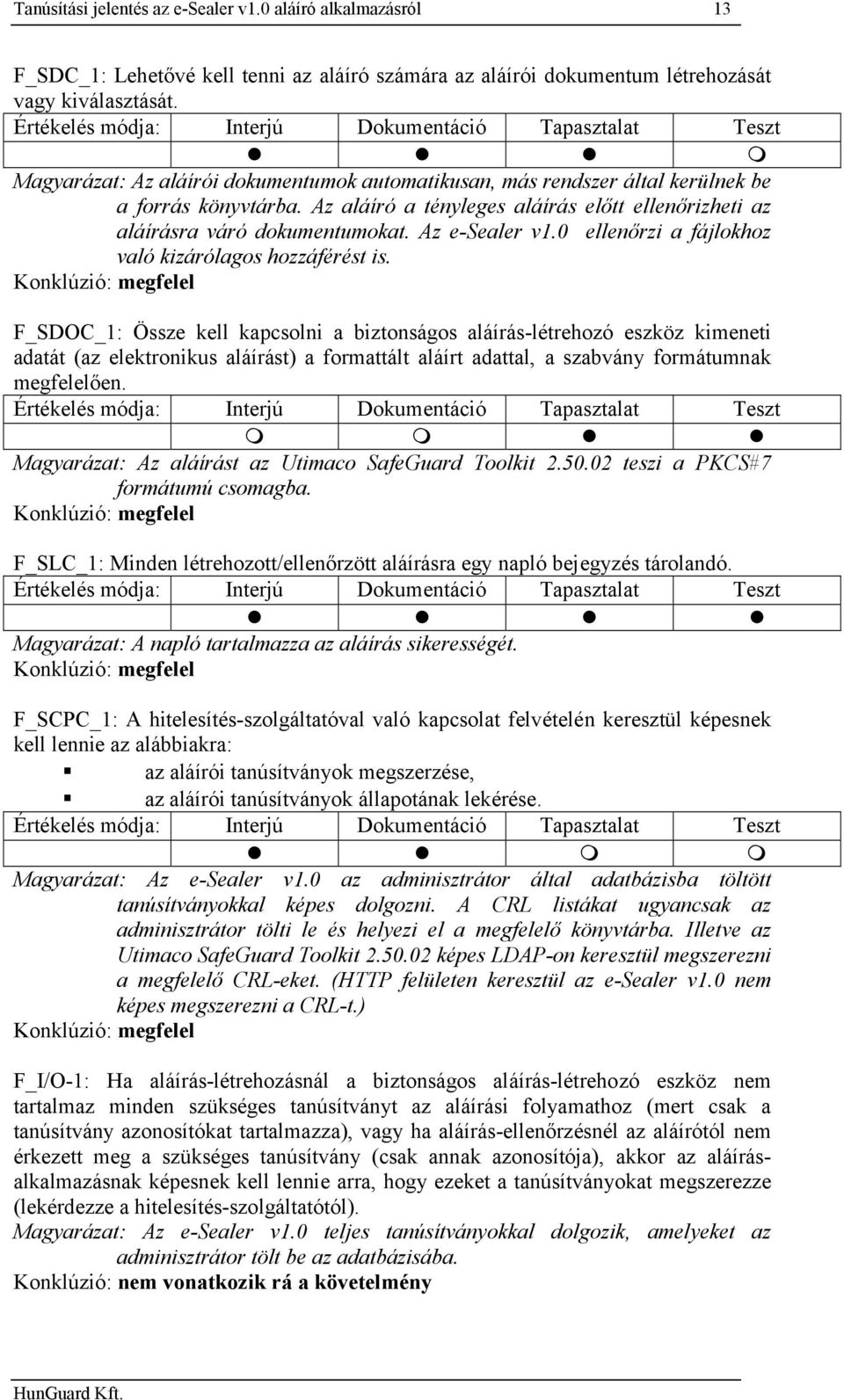 Az e-sealer v1.0 ellenőrzi a fájlokhoz való kizárólagos hozzáférést is.