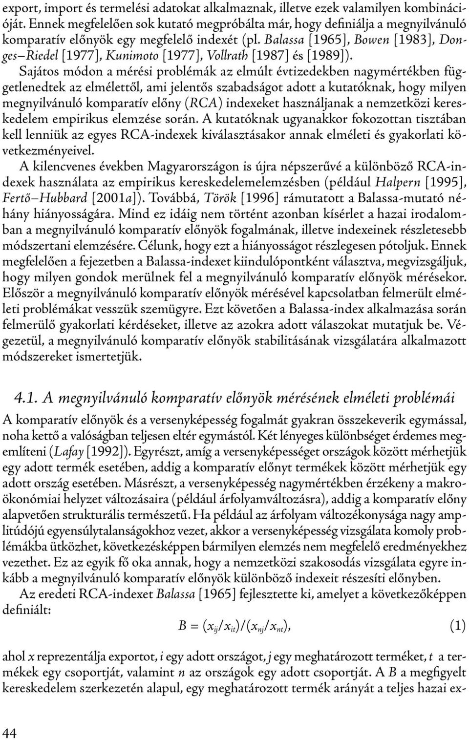 Balassa [1965], Bowen [1983], Donges Riedel [1977], Kunimoto [1977], Vollrath [1987] és [1989]).