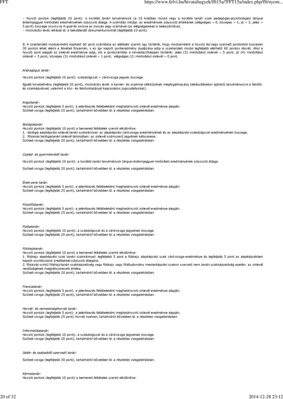 A számítás módja: az eredmények súlyozott értékének (elégséges = 0, közepes = 1, jó = 3, jeles = 5 pont) összege szorozva 4-gyel és osztva az összes jegy számával (az elégségeseket is beleszámítva),