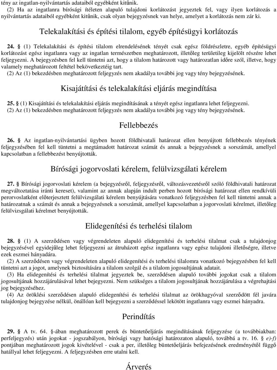 korlátozás nem zár ki. Telekalakítási és építési tilalom, egyéb építésügyi korlátozás 24.