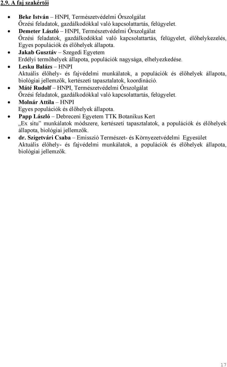 Jakab Gusztáv Szegedi Egyetem Erdélyi termőhelyek állapota, populációk nagysága, elhelyezkedése.