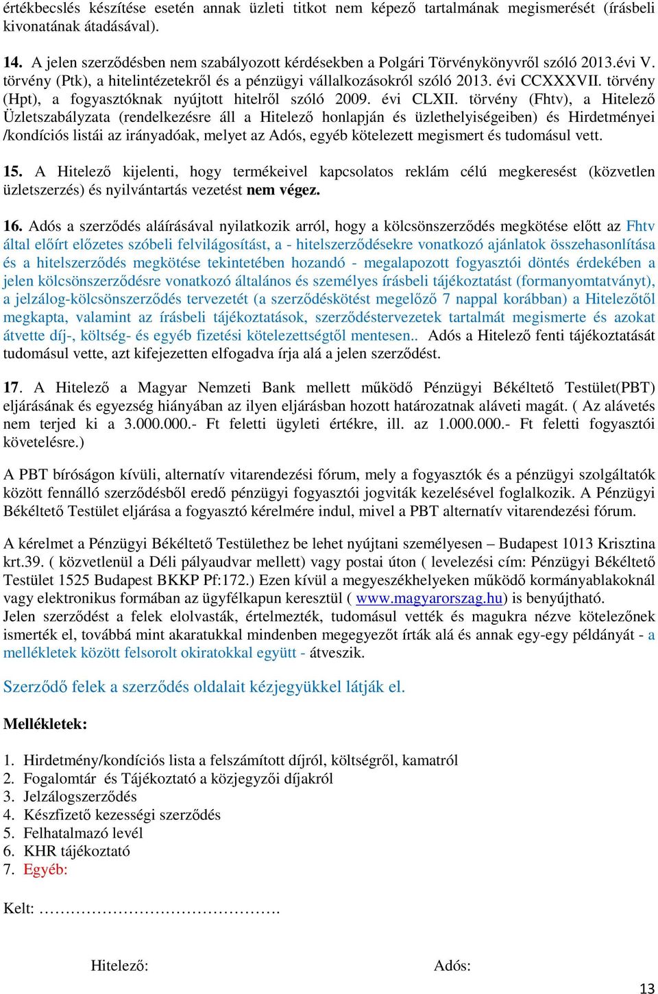 törvény (Hpt), a fogyasztóknak nyújtott hitelről szóló 2009. évi CLXII.