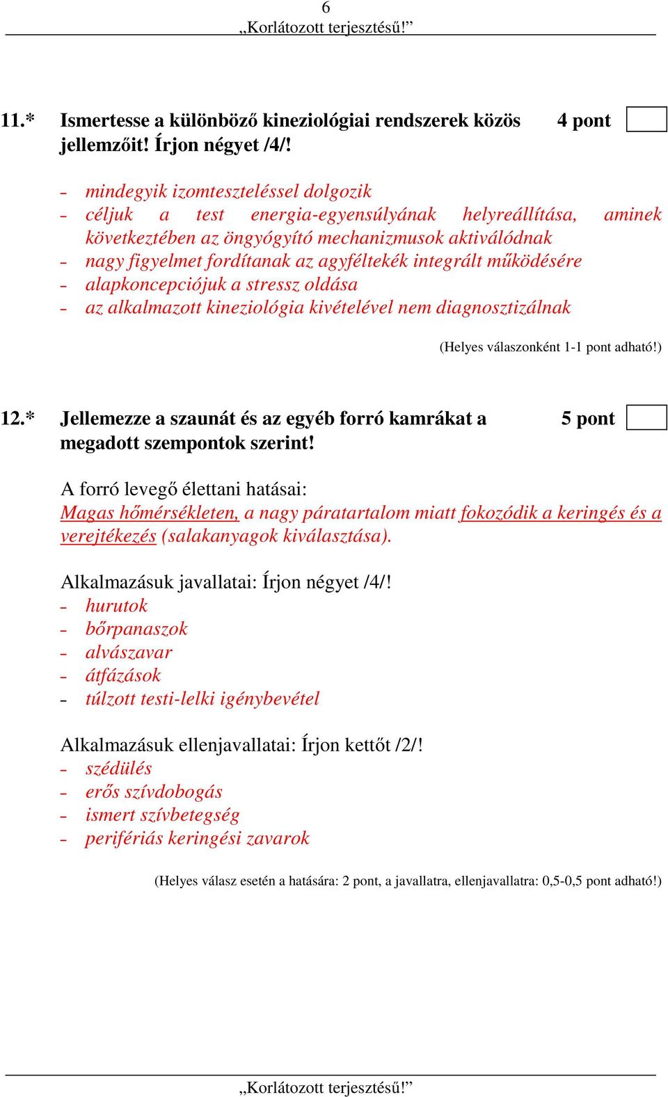 integrált működésére alapkoncepciójuk a stressz oldása az alkalmazott kineziológia kivételével nem diagnosztizálnak 12.