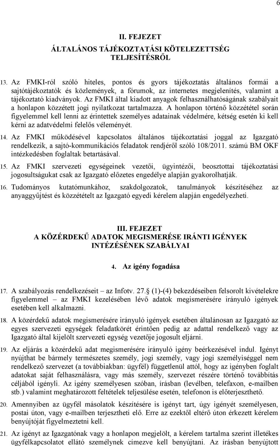 Az FMKI által kiadott anyagok felhasználhatóságának szabályait a honlapon közzétett jogi nyilatkozat tartalmazza.