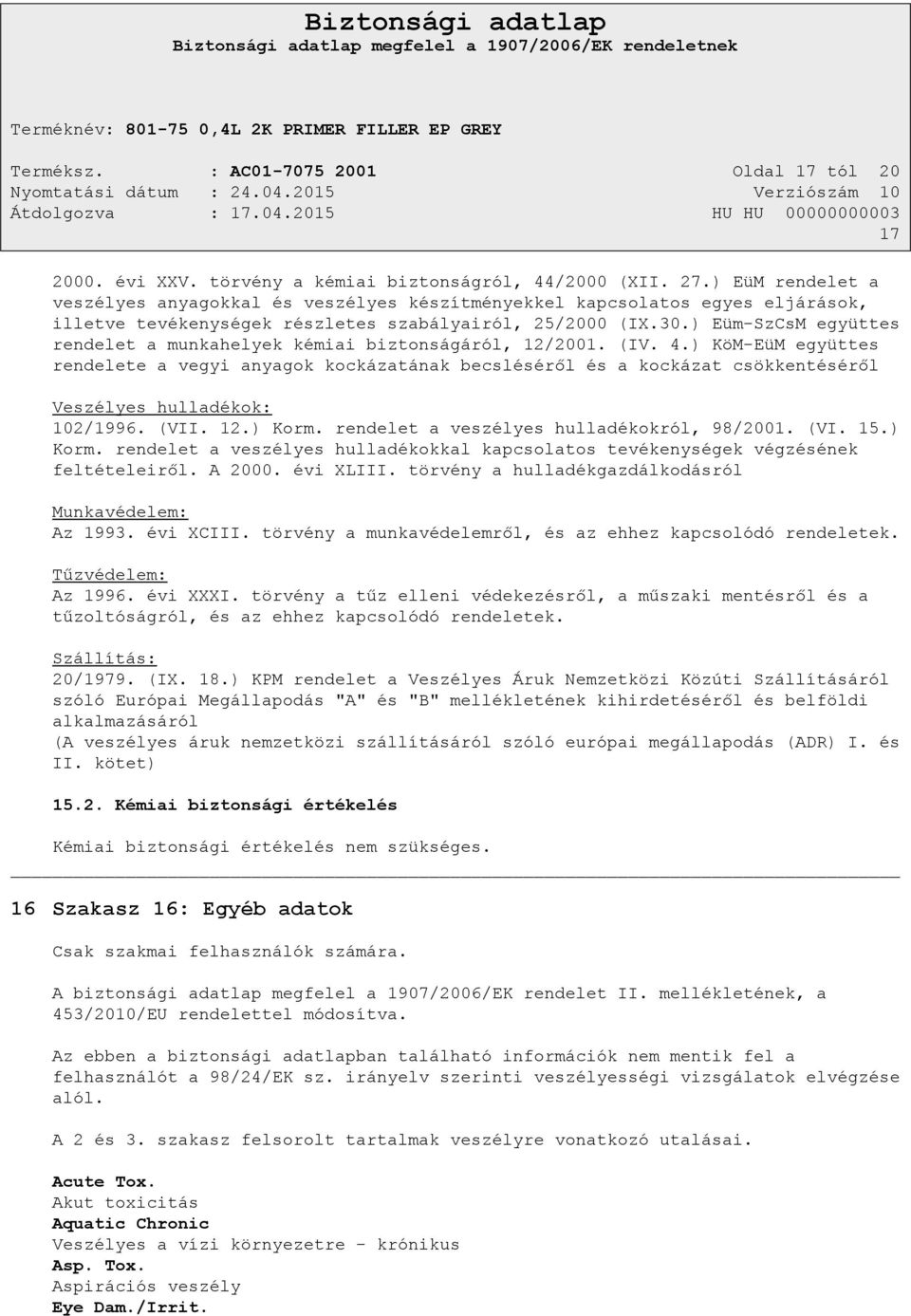 ) Eüm-SzCsM együttes rendelet a munkahelyek kémiai biztonságáról, 12/2001. (IV. 4.