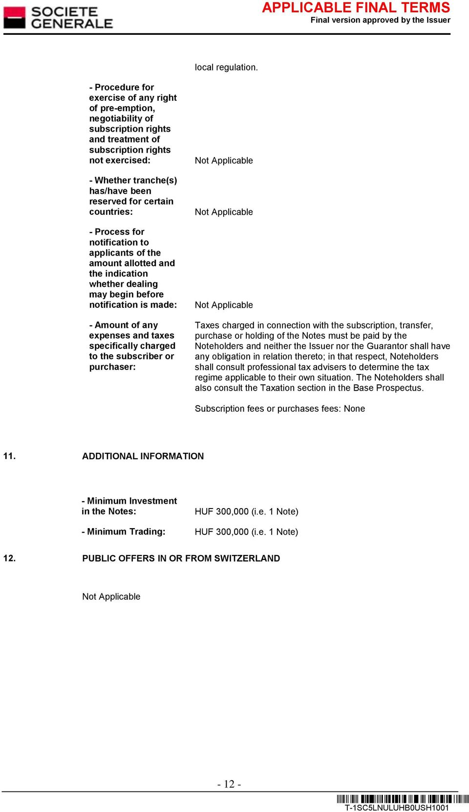 countries: - Process for notification to applicants of the amount allotted and the indication whether dealing may begin before notification is made: - Amount of any expenses and taxes specifically